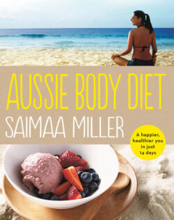 The Aussie Body Diet: A Happier, Healthier You in 14 Days by Saimaa Miller